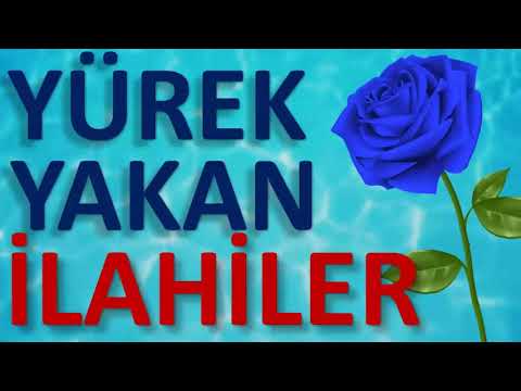 YÜREK YAKAN İLAHİLER (Ağlatan İlahiler, Duygulu İlahiler)