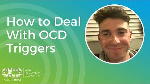 How to Deal With OCD Triggers