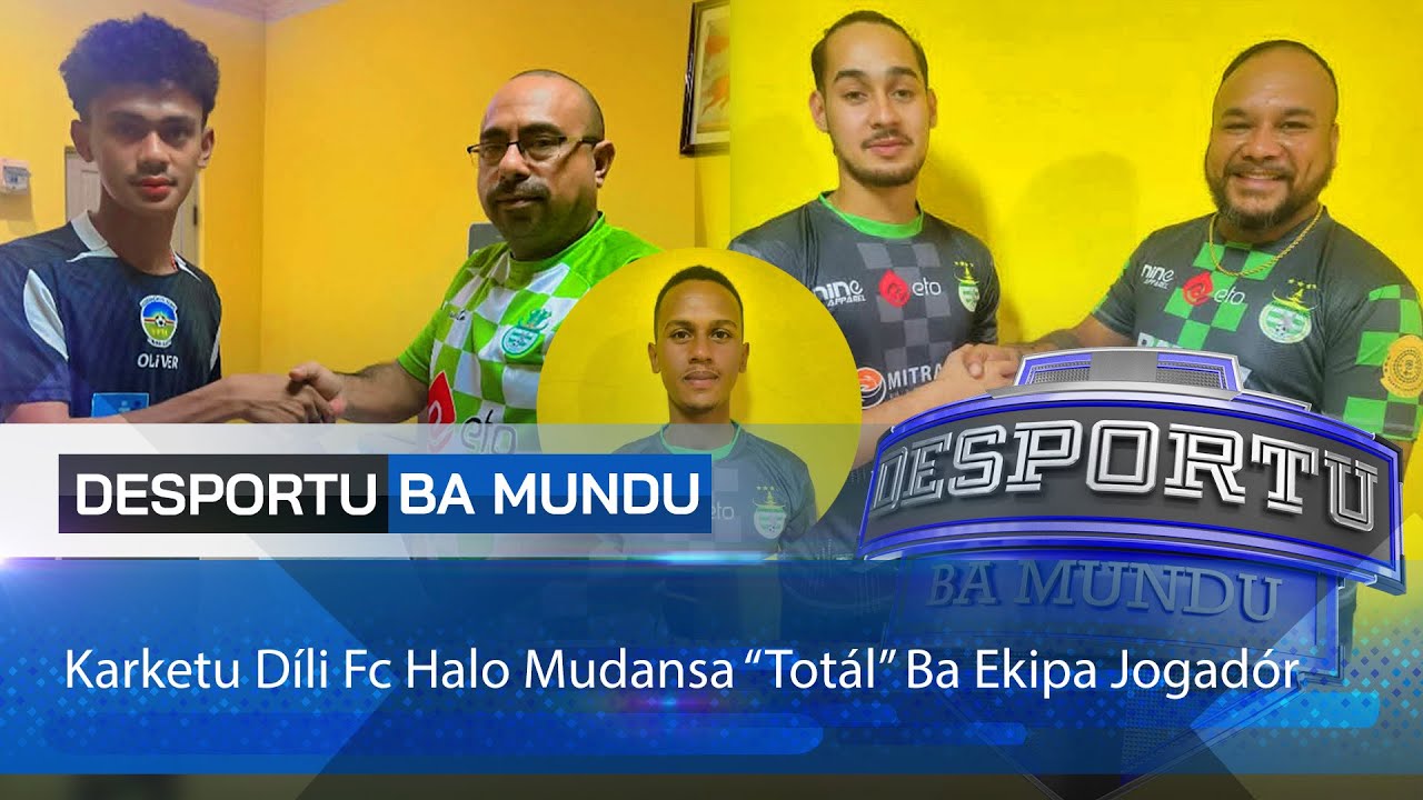 Karketu Díli Fc Halo Mudansa “Totál” Ba Ekipa Jogadór