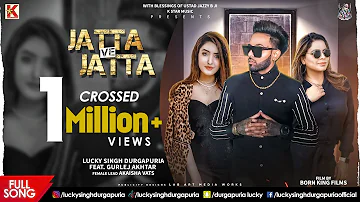 Jatta Ve Jatta | Lucky Singh Durgapuria  | Gurlez Akhtar | jazzy B | Akaisha | New Punjabi Song 2021