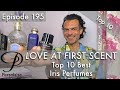 Top 10 Best Iris Perfumes on Persolaise Love At First Scent episode 195