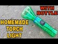 Creative Idea with plastic Bottle / How to make a LED Torch Light at home