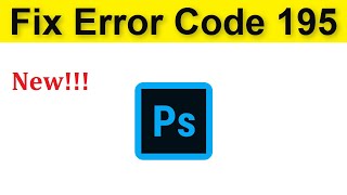 How To Fix Adobe Photoshop CC - Sorry Installation Failed - Error Code 195 - Windows 10 / 8 / 7