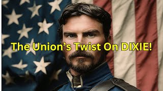 "Dixie" The Union's Version (With Lyrics)