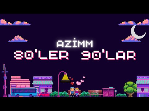 80'ler 90'lar - azimm