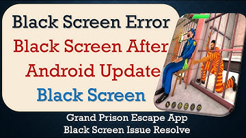 How to Fix Grand Prison Escape App Black Screen Error | After Android Update