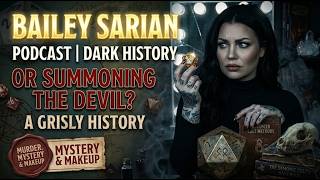 Rolling for Initiative or Summoning the Devil | Bailey Sarian Podcast | Dark History