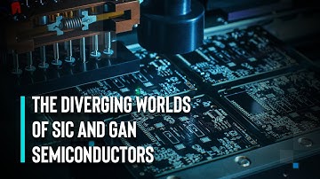 Exploring SiC and GaN Semiconductors: Differences and Applications