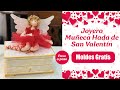 Tutorial - Joyero Muñeca Hada de San Valentín (MOLDES GRATIS)