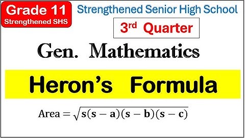 Herons formula Solving Area of Oblique Triangle General Mathematics Grade 11 Third (3rd) quarter