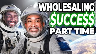 You Don't Have to Be Full Time to Succeed in Wholesaling Real Estate!