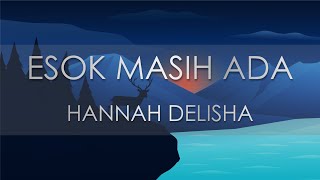 Hannah Delisha - Esok Masih Ada (Lyric Video)