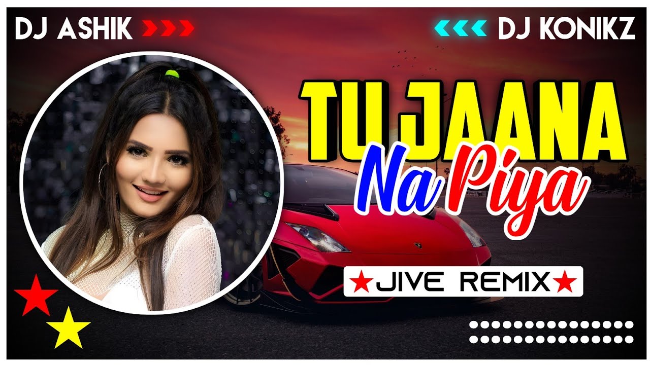 Tu Jaana Na Piya Jive Remix  King  DJ Ashik X DJ KoNiKz  Vxd Produxtionz