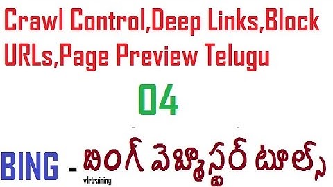 Crawl Control,Deep Links,Block URLs,Page Preview Telugu - Bing webmaster tools Training Videos
