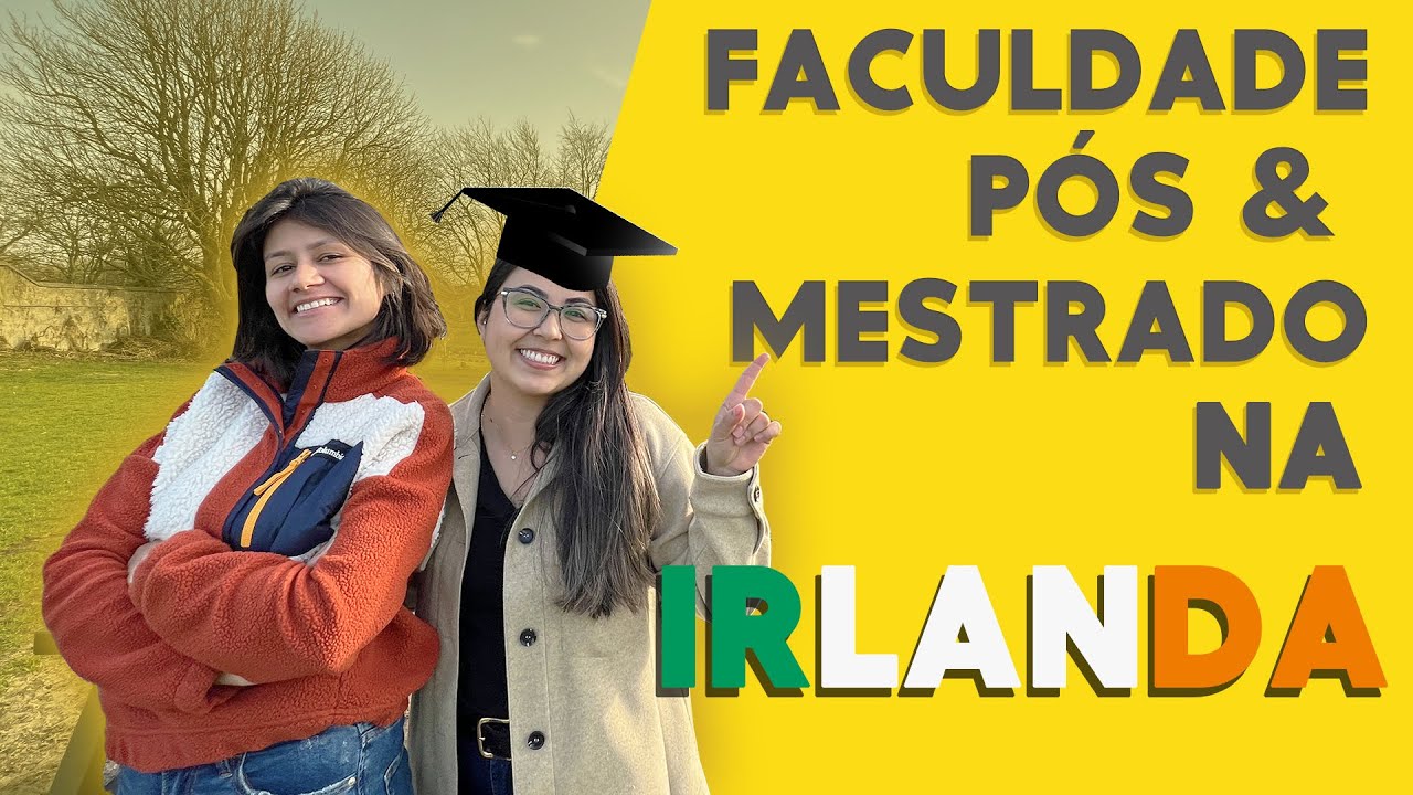FACULDADE, PÓS E MESTRADO NA IRLANDA EM 2022 | Saiba o passo a passo
