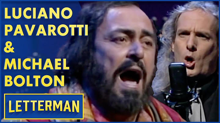 Luciano Pavarotti & Michael Bolton Sing "Nessun Dorma" | Letterman