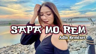 LAGU PARTY TERBARU 2023 🌴 SAPA MO REM 🌴 ADIN REMIXER