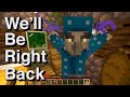 Minecraft: We'll Be Right Back (MORE CREATURES)