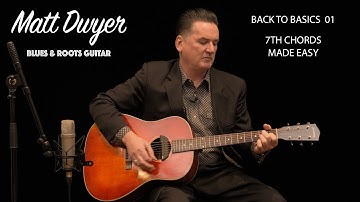 Matt Dwyer -  BACK TO BASICS - The 7th chord made easy.