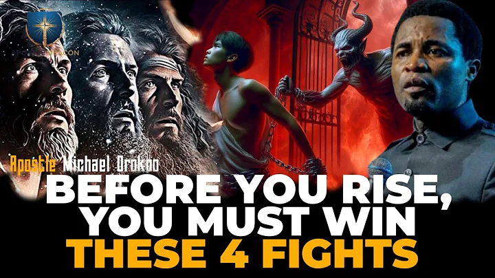 Before You Rise, You Must Win These 4 Fights - Apostle Michael Orokpo