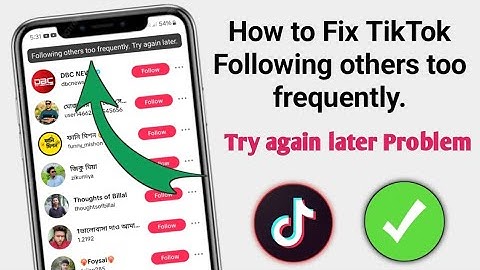 How To Fix Tik Tok "Following Others Too Frequently. Try Again Later" Problem (2025)