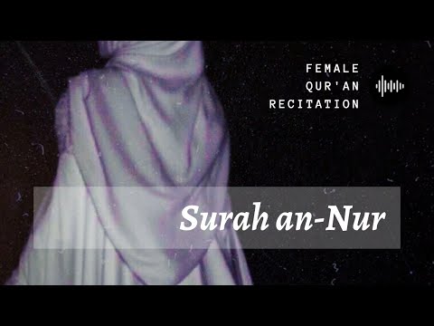 Surah An Nur - Really Beautiful Voice Women Quran Reciting (Nur Adillah) [WOMEN ONLY]