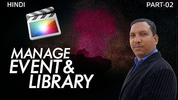 Final Cut Pro X - Lesson 05 : Event & Library - Part 02 | Beginners Video Editing Tutorial Hindi