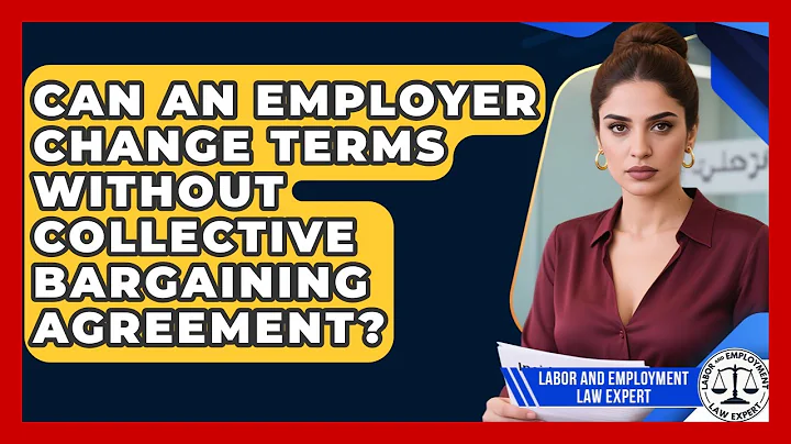 Can An Employer Change Terms Without Collective Bargaining Agreement?