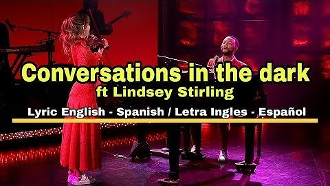 John Legend ft Lindsey Stirling - Conversations in the dark /Liryc English - Spanish