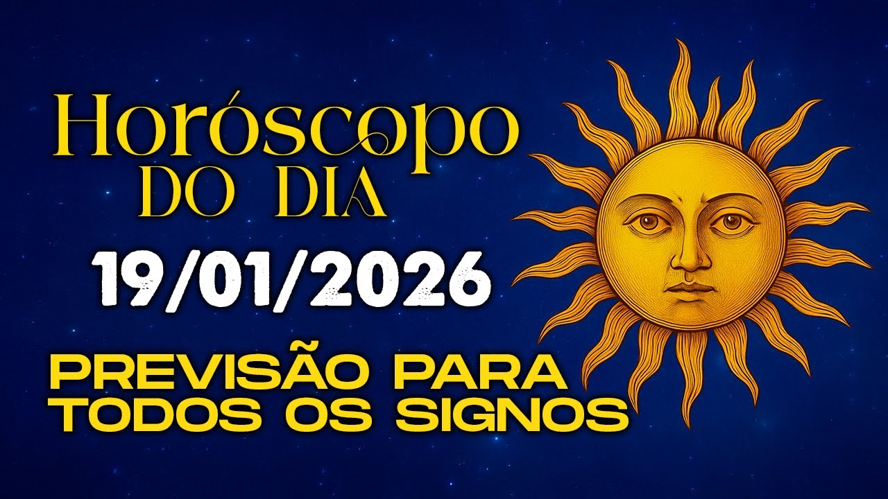 HORÓSCOPO DO DIA – SEGUNDA  -  19  DE JANEIRO- TODOS OS SIGNOS