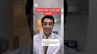 Como Remover A Cárie Em Casa?