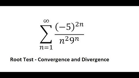 Calculus Help: Convergent and Divergent: Summation from 1 to n - (-5)^2n/(n^2 9^n ) - Root Test
