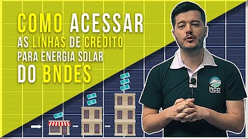 Como conseguir financiamento Bndes energia solar?