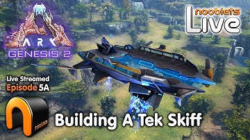 ARK: Genesis 2 Building a TEK SKIFF NOOBLETS LIVE! #Ark