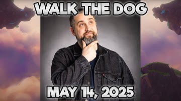 Walk the Dog - May 14, 2025