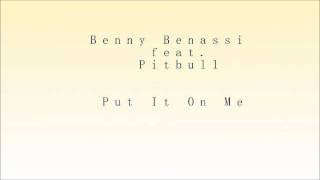 Benny Benassi feat  Pitbull   Put it On Me