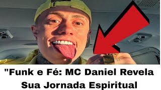 "Funk e Fé: MC Daniel Revela Sua Jornada Espiritual