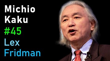 Michio Kaku: Future of Humans, Aliens, Space Travel & Physics | Lex Fridman Podcast #45