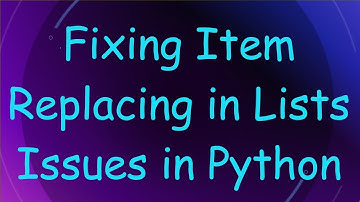 Fixing Item Replacing in Lists Issues in Python