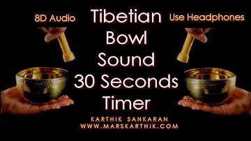 Tibetian Bowl Sound for 30 minutes with 30 Seconds Timer - 8D Audio (Use Headphones) (Marskarthik)