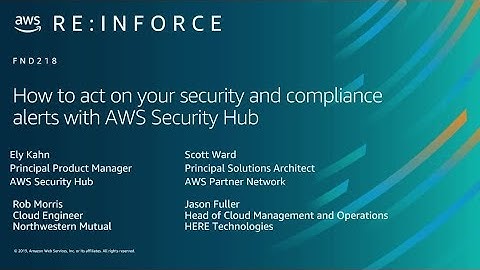 AWS re:Inforce 2019: How to Act on Your Security & Compliance Alerts with AWS Security Hub (FND218)