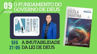 9. SEGUNDA:  A IMUTABILIDADE DA LEI / O GRANDE CONFLITO / LIÇÃO ESCOLA SABATINA / PR. ARILTON