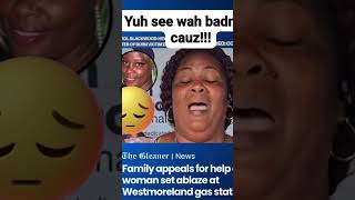 Woman doused with gasolene &amp; set ablaze during a dispute at a gas station in Whithorn,Westmoreland