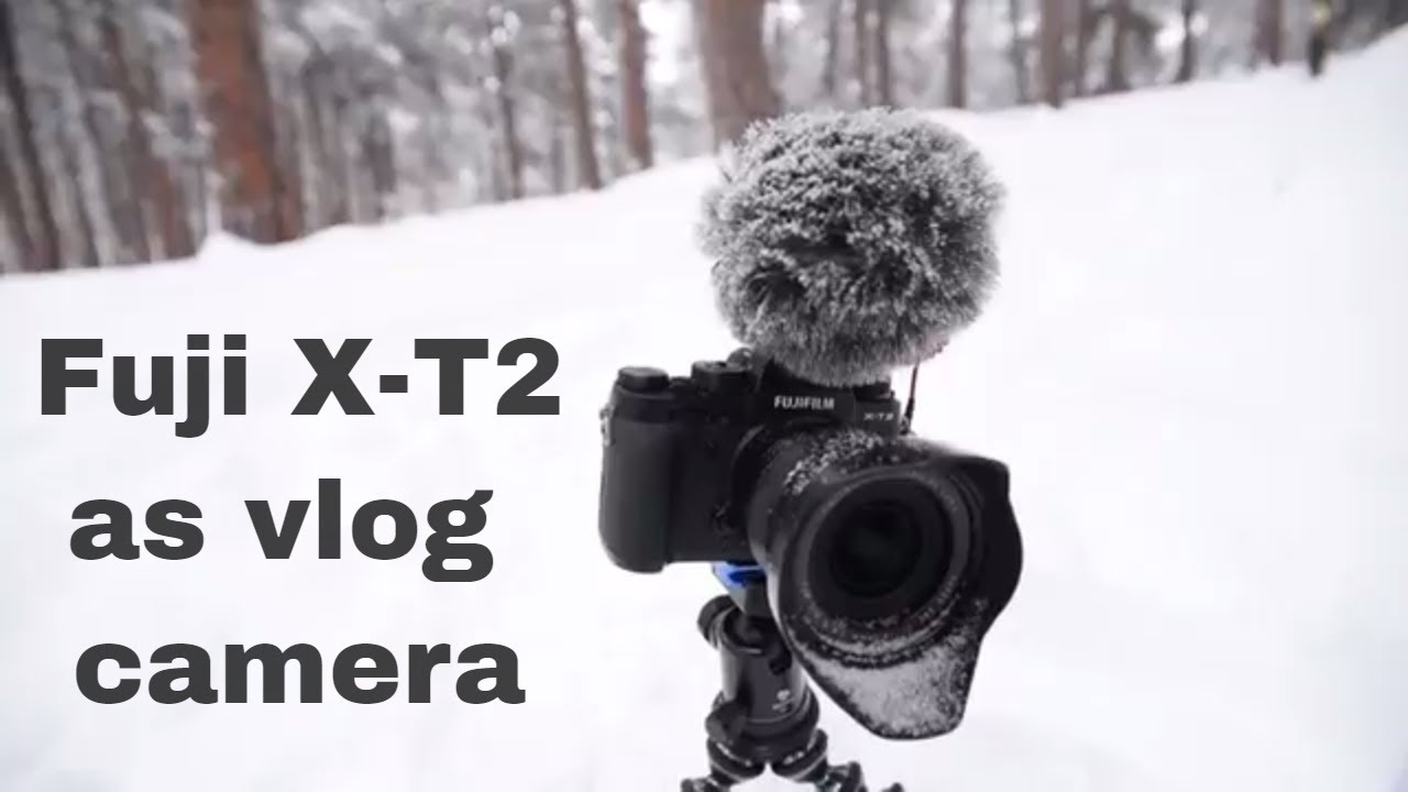 Fujifilm X-T2 is my new vlogging camera | Capture Winter Photos - YouTube