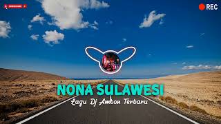 Download Lagu DJ TERBARU | NONA SULAWESI  MP3