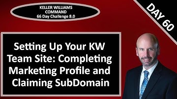 KW Command 66 Day Challenge 8.0 - Day 60 Setting Up Your Team Site Domain and Marketing Profile