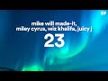 Mike WiLL Made-It, Miley Cyrus, Wiz Khalifa, Juicy J - 23 (Lyrics)