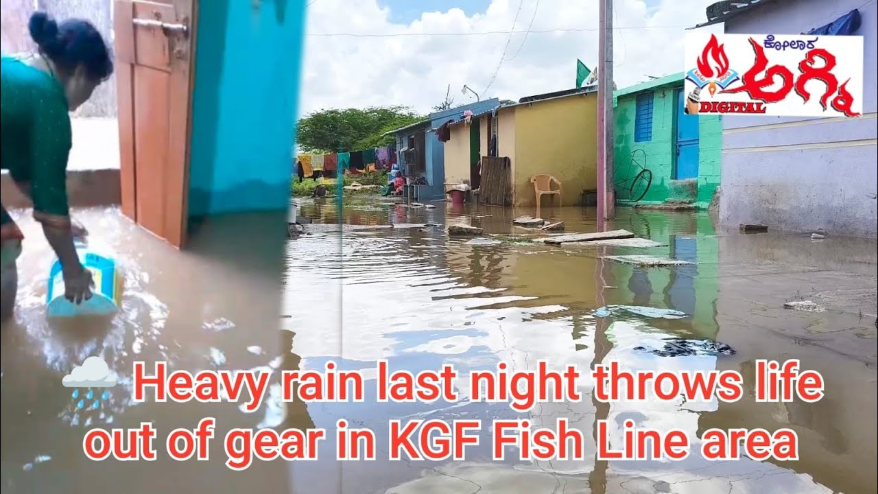 🌧️ Heavy rain last night throws life out of gear in KGF Fish Line area ...