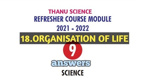 #REFRESHER COURSE MODULE| CLASS-09| UNIT-18| ORGANISATION OF LIFE| ANSWERS| 2021-2022.