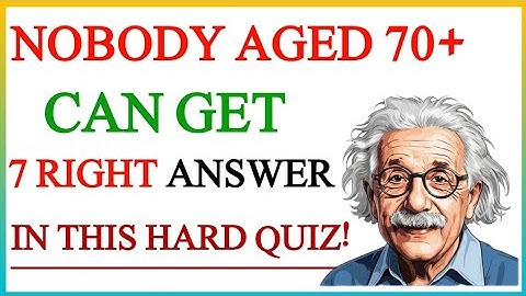 NOBODY AGED 70+ CAN GET 7 RIGHT ANSWERS IN THIS HARD QUIZ | GK IQ | General Knowledge Quiz
